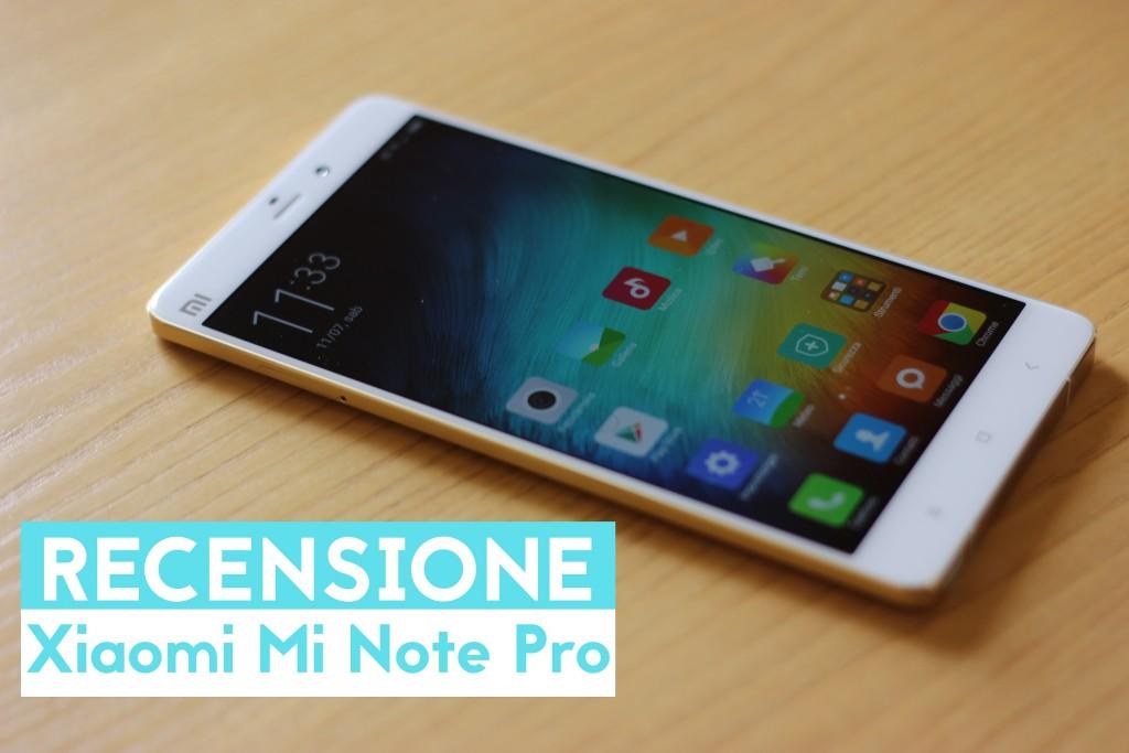 Recensione Xiaomi Mi Note Pro Il Phablet Top Di Gamma