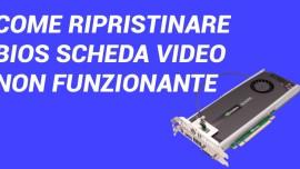 Ripristinare BIOS scheda video