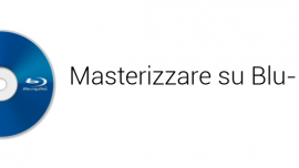 Masterizzare su blu ray