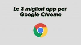 3 migliori app per Chrome